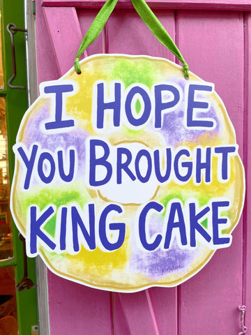 I Hope You Brought King Cake Door Hanger